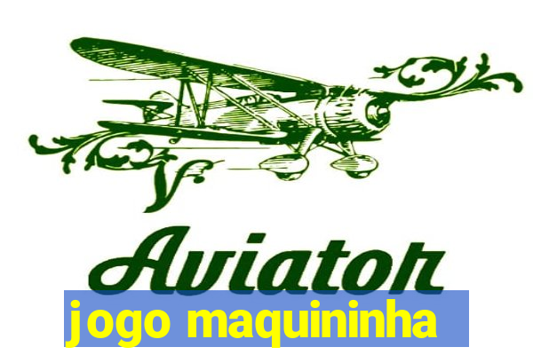 jogo maquininha